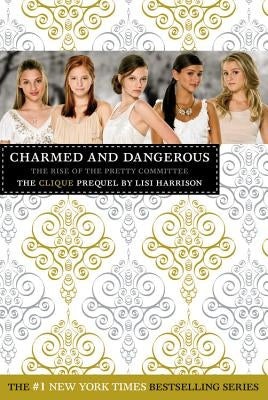 Charmed and Dangerous: The Rise of the Pretty Committee: The Clique Prequel by Harrison, Lisi