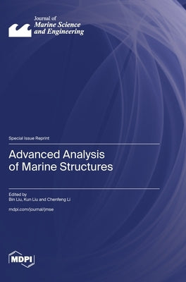 Advanced Analysis of Marine Structures by Liu, Bin