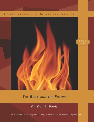 The Bible and the Future by Davis, Don L.