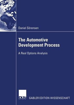 The Automotive Development Process: A Real Options Analysis by Sch臟er, Prof Dr Henry
