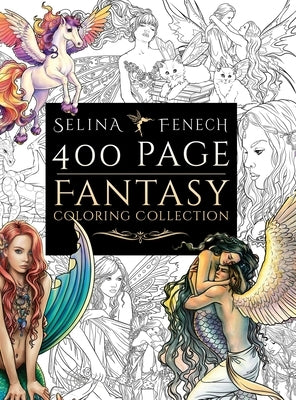 400 Page Fantasy Coloring Collection by Fenech, Selina