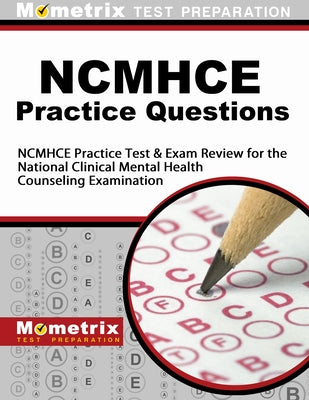NCMHCE Practice Questions: NCMHCE Practice Tests & Exam Review for the National Clinical Mental Health Counseling Examination by Ncmhce, Exam Secrets Test Prep Staff