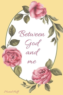 Between God and Me by Hoff, Muriel