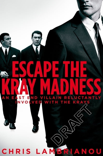 The Kray Madness: The shocking truth about Reg and Ron from the East End gangster they almost destroyed by Lambrianou, Chris
