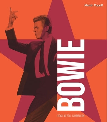 David Bowie: Rock 'n' Roll Chameleon by Popoff, Martin