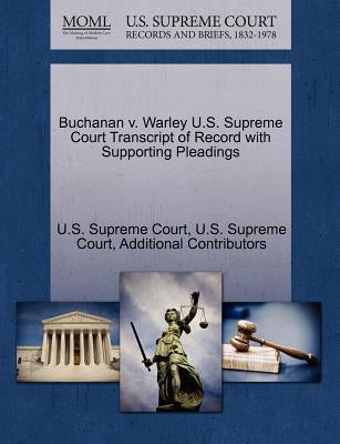 Buchanan v. Warley U.S. Supreme Court Transcript of Record with Supporting Pleadings by U. S. Supreme Court