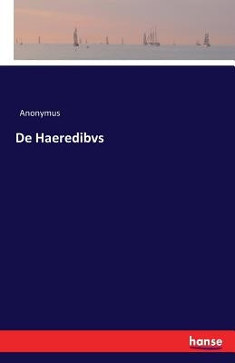 De Haeredibvs by Anonymus