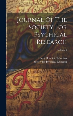 Journal Of The Society For Psychical Research; Volume 5 by Society for Psychical Research (Great