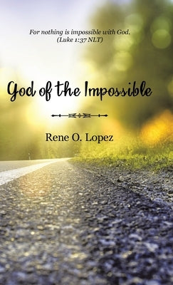 God Of The Impossible by Lopez, Rene O.