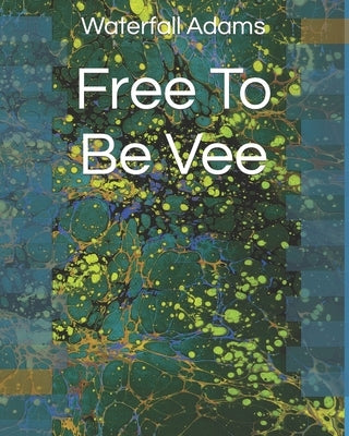 Free To Be Vee by Adams, Waterfall