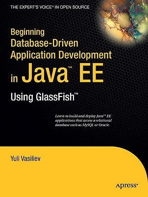 Beginning Database-Driven Application Development in Java Ee: Using Glassfish by Vasiliev, Yuli
