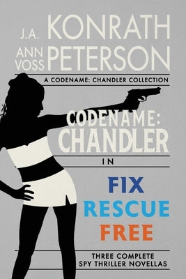 Fix, Rescue, Free: Three Complete Thriller Novellas by Peterson, Ann Voss