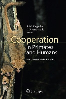 Cooperation in Primates and Humans: Mechanisms and Evolution by Kappeler, Peter