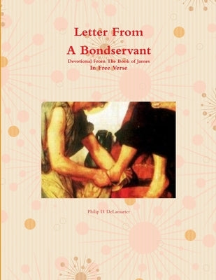 Letter From A Bondservant by Delamarter, Philip D.