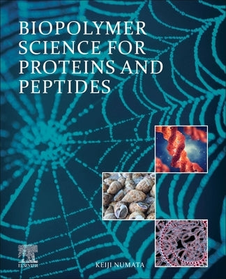 Biopolymer Science for Proteins and Peptides by Numata, Keiji
