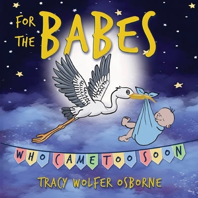 For The Babes Who Came Too Soon by Osborne, Tracy Wolfer