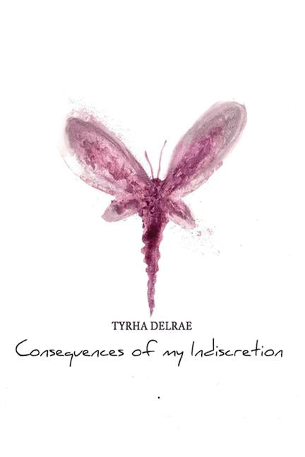 Consequences of my Indiscretion by Delrae, Tyrha