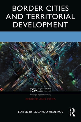 Border Cities and Territorial Development by Medeiros, Eduardo