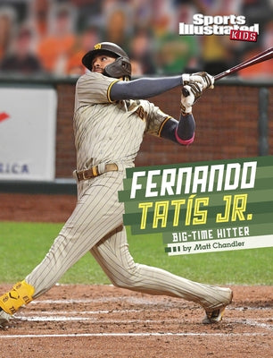 Fernando Tatis Jr.: Big-Time Hitter by Chandler, Matt