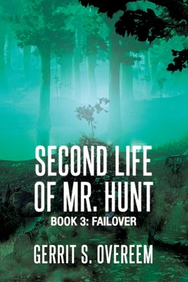 Second Life of Mr. Hunt: Book 3: Failover by Overeem, Gerrit
