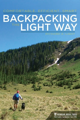 Backpacking the Light Way: Comfortable, Efficient, Smart by Light, Richard a.