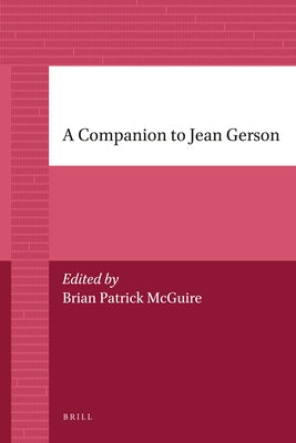 A Companion to Jean Gerson by McGuire, Brian Patrick