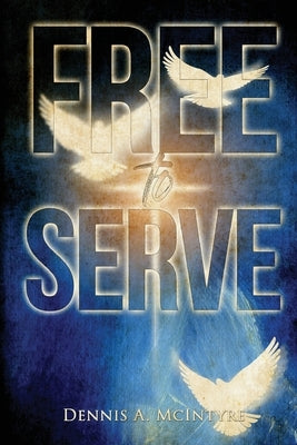 Free To Serve by McIntyre, Dennis