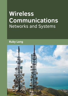 Wireless Communications: Networks and Systems by Long, Ruby
