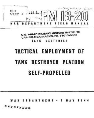 FM 18-20 Tank Destroyer, Tactical Employment Of Tank Destroyer Platoon, Self-pro by War Department, United States