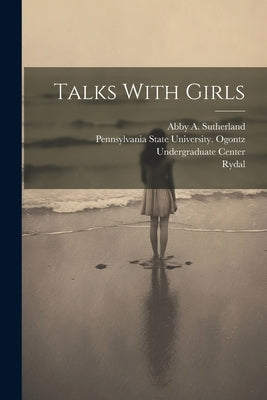 Talks With Girls by Sutherland, Abby A.