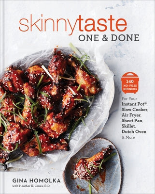 Skinnytaste One and Done: 140 No-Fuss Dinners for Your Instant Pot(r), Slow Cooker, Air Fryer, Sheet Pan, Skillet, Dutch Oven, and More: A Cookb by Homolka, Gina