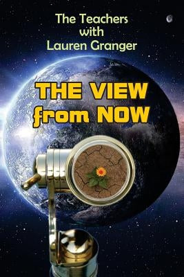 The View From Now by Granger, Lauren C.