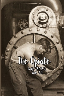The Opiate: Fall 2025, Vol.43 by Rivieccio, Genna