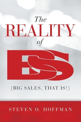 The Reality of Bs: (Big Sales, That Is!) by Hoffman, Steven O.