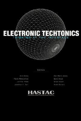 Electronic Techtonics: Thinking at the Interface by Hastac