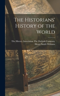 The Historians' History of the World by Williams, Henry Smith