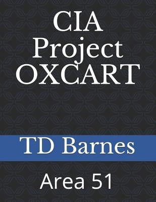 CIA Project OXCART: Area 51 by Barnes, Td