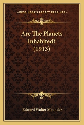 Are The Planets Inhabited? (1913) by Maunder, Edward Walter
