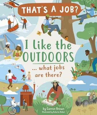 I Like the Outdoors ... What Jobs Are There? by Brown, Carron