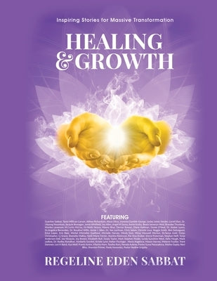 Healing & Growth: Inspiring Stories For Massive Transformation by Sabbat, Regeline