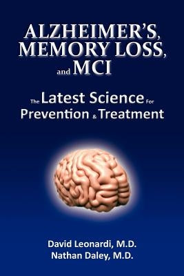 Alzheimer's, Memory Loss, and MCI The Latest Science for Prevention & Treatment by Daley MD, Mph Nathan