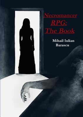 Necromancer RPG: The Book by Barascu, Mihail Iulian