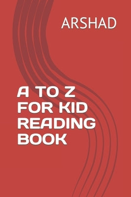 A to Z for Kid Reading Book by Arshad