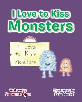 I Love to Kiss Monsters by Lynn, Suzanne