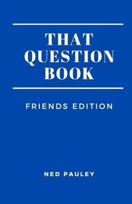 That Question Book: Friends Edition by Pauley, Ned