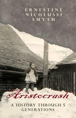 Aristocrash: A History Through 5 Generations by Nicolussi Smyth, Ernestine