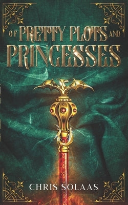 Of Pretty Plots and Princesses by Solaas, Chris