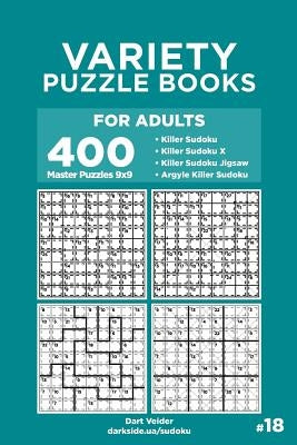Variety Puzzle Books for Adults - 400 Master Puzzles 9x9: Killer Sudoku, Killer Sudoku X, Killer Sudoku Jigsaw, Argyle Killer Sudoku (Volume 18) by Veider, Dart