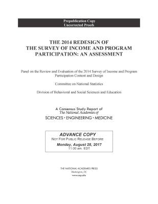 The 2014 Redesign of the Survey of Income and Program Participation: An Assessment by National Academies of Sciences Engineeri