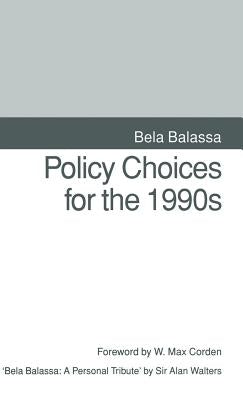 Policy Choices for the 1990s by Balassa, Bela